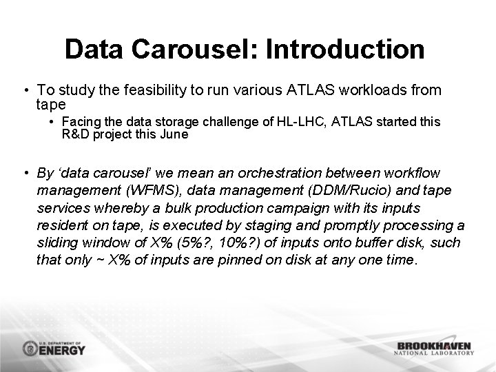 Data Carousel: Introduction • To study the feasibility to run various ATLAS workloads from
