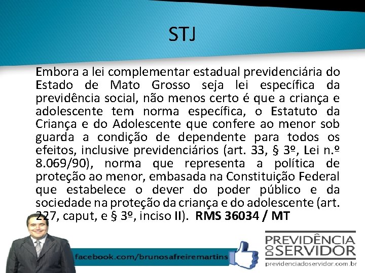 STJ Embora a lei complementar estadual previdenciária do Estado de Mato Grosso seja lei