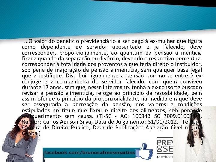 . . . O valor do benefício previdenciário a ser pago à ex-mulher que