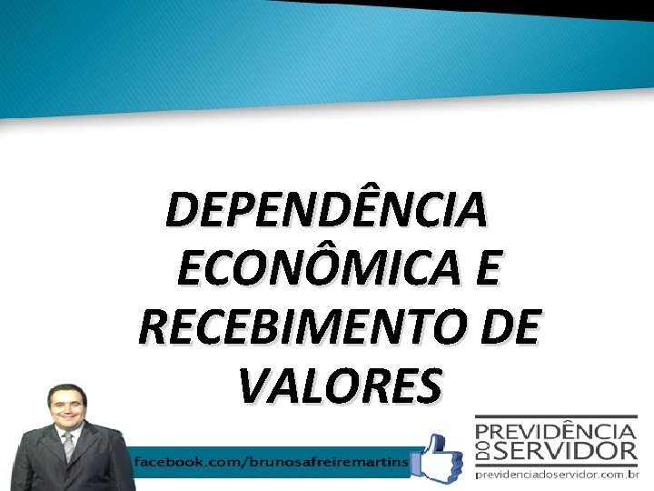 DEPENDÊNCIA ECONÔMICA E RECEBIMENTO DE VALORES 