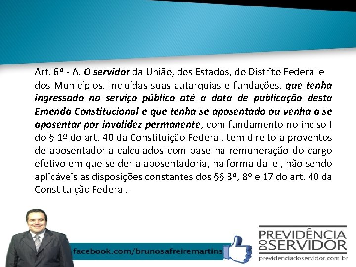 Art. 6º - A. O servidor da União, dos Estados, do Distrito Federal e