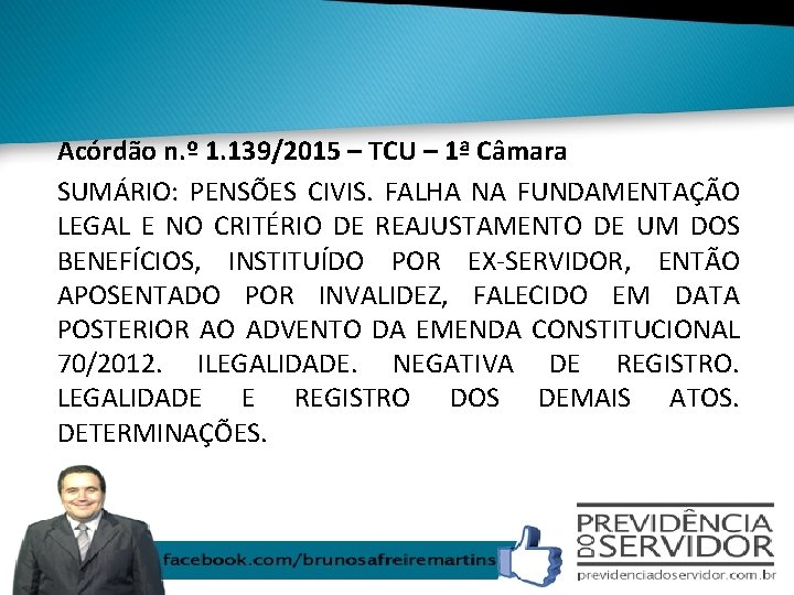 Acórdão n. º 1. 139/2015 – TCU – 1ª Câmara SUMÁRIO: PENSÕES CIVIS. FALHA