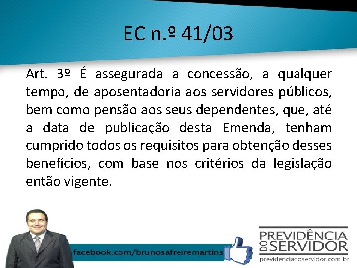 EC n. º 41/03 Art. 3º É assegurada a concessão, a qualquer tempo, de