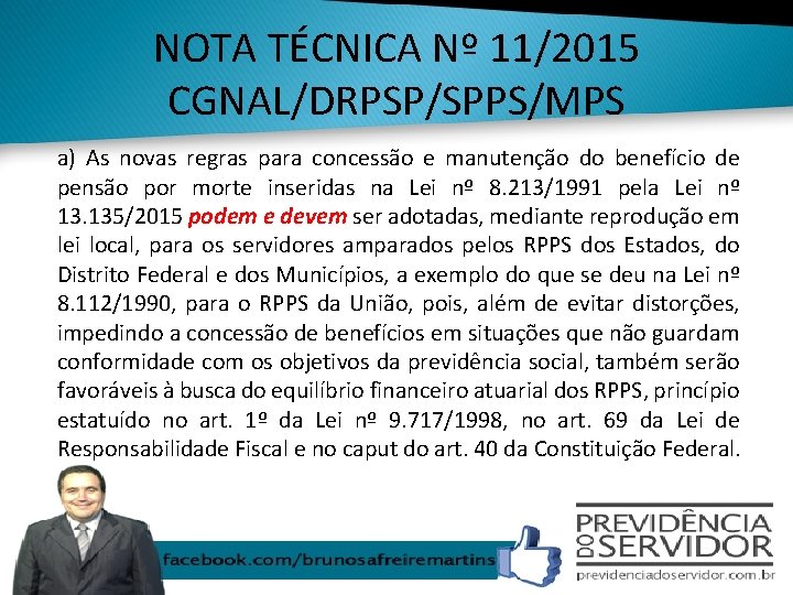 NOTA TÉCNICA Nº 11/2015 CGNAL/DRPSP/SPPS/MPS a) As novas regras para concessão e manutenção do