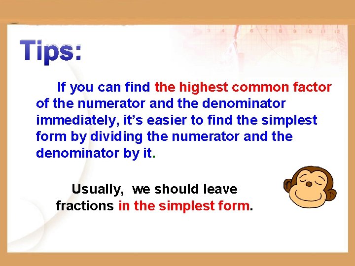 Tips: If you can find the highest common factor of the numerator and the