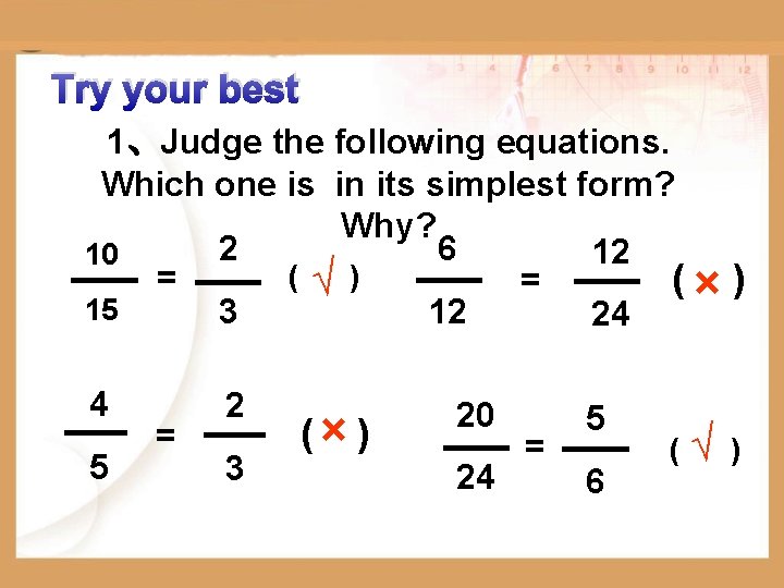 Try your best 1、Judge the following equations. Which one is in its simplest form?