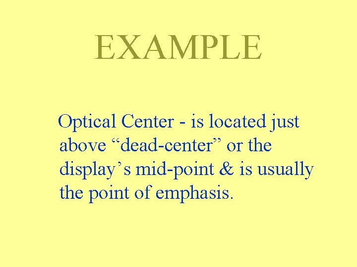 EXAMPLE Optical Center - is located just above “dead-center” or the display’s mid-point &