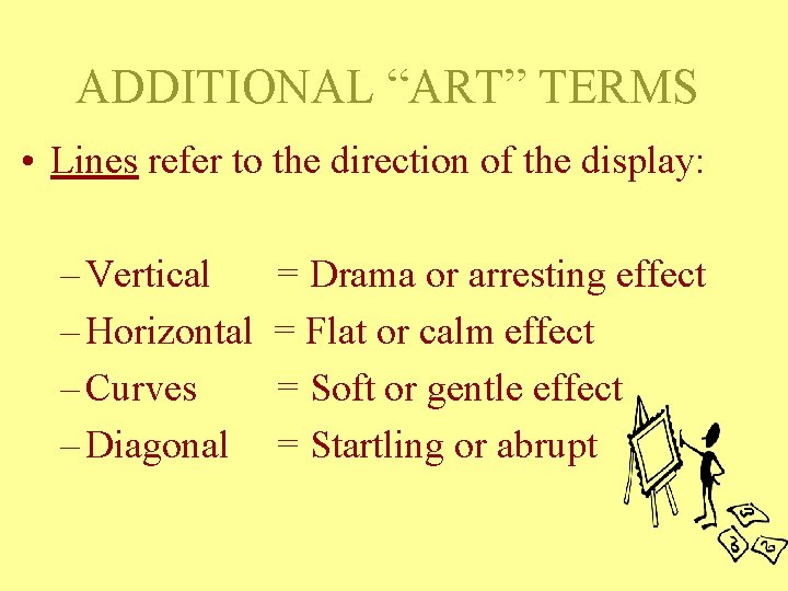 ADDITIONAL “ART” TERMS • Lines refer to the direction of the display: – Vertical