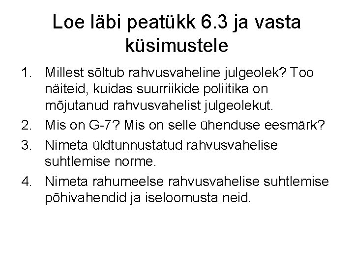 Loe läbi peatükk 6. 3 ja vasta küsimustele 1. Millest sõltub rahvusvaheline julgeolek? Too