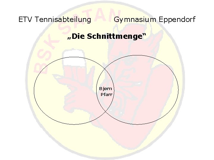 ETV Tennisabteilung Gymnasium Eppendorf „Die Schnittmenge“ Bjørn Pfarr 