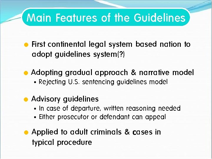 Main Features of the Guidelines l First continental legal system based nation to adopt