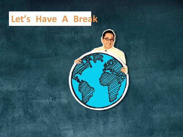 Let’s Have A Break Let’s Have A Break
