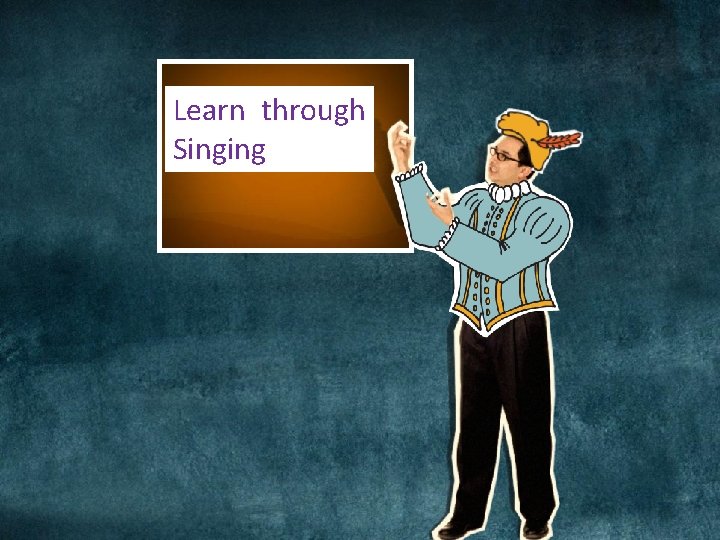 Learn through Singing Learn through Singing