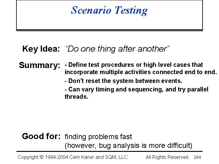 Scenario Testing Key Idea: “Do one thing after another” Summary: - Define test procedures