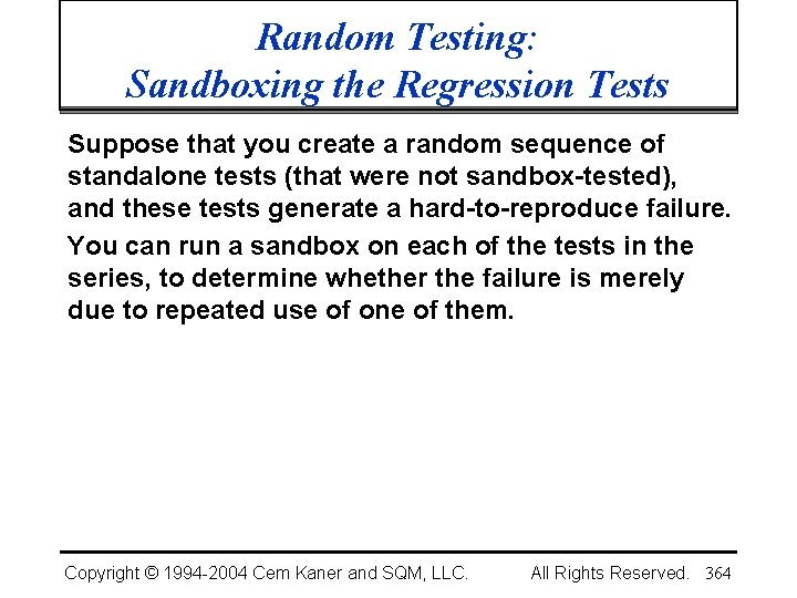 Random Testing: Sandboxing the Regression Tests Suppose that you create a random sequence of
