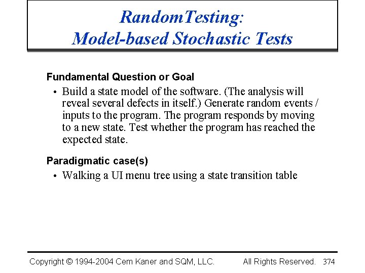 Random. Testing: Model-based Stochastic Tests Fundamental Question or Goal • Build a state model