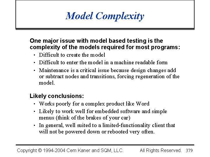Model Complexity One major issue with model based testing is the complexity of the