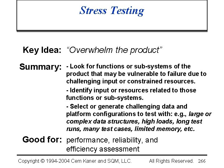 Stress Testing Key Idea: “Overwhelm the product” Summary: - Look for functions or sub-systems