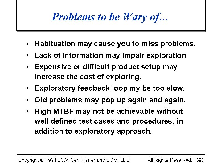 Problems to be Wary of… • Habituation may cause you to miss problems. •
