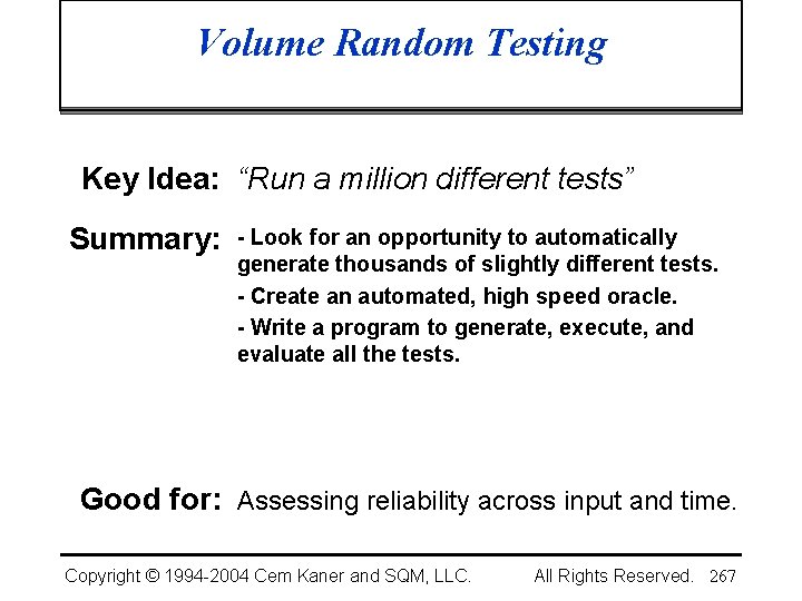 Volume Random Testing Key Idea: “Run a million different tests” Summary: - Look for