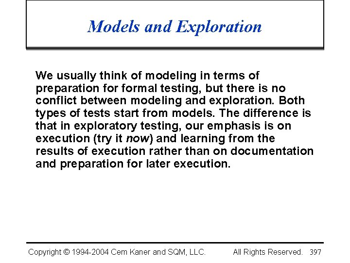 Models and Exploration We usually think of modeling in terms of preparation formal testing,