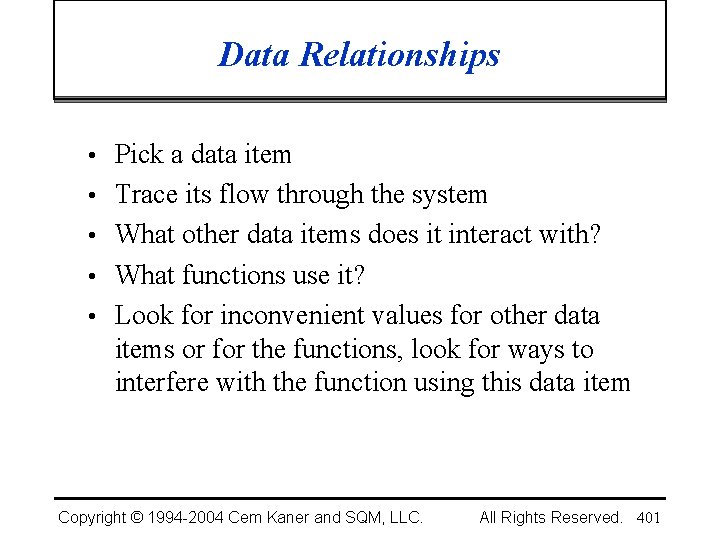 Data Relationships • Pick a data item • Trace its flow through the system