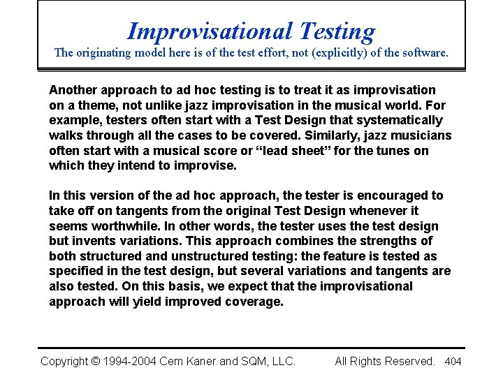 Improvisational Testing The originating model here is of the test effort, not (explicitly) of