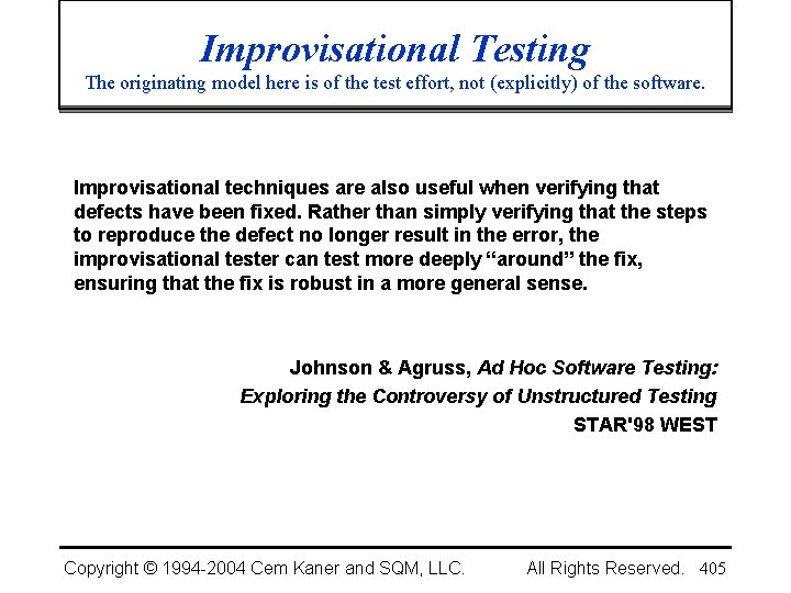 Improvisational Testing The originating model here is of the test effort, not (explicitly) of