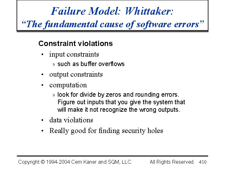 Failure Model: Whittaker: “The fundamental cause of software errors” Constraint violations • input constraints