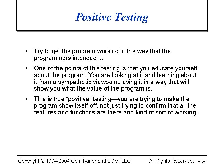 Positive Testing • Try to get the program working in the way that the