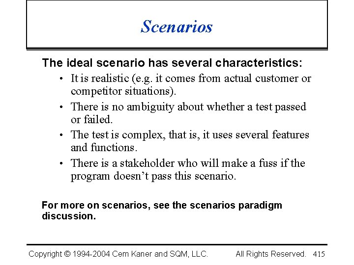Scenarios The ideal scenario has several characteristics: • It is realistic (e. g. it