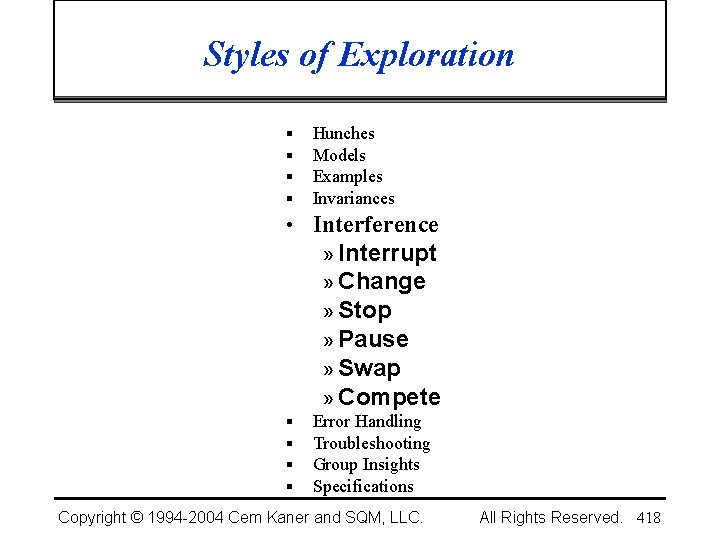 Styles of Exploration § § Hunches Models Examples Invariances • Interference » Interrupt »