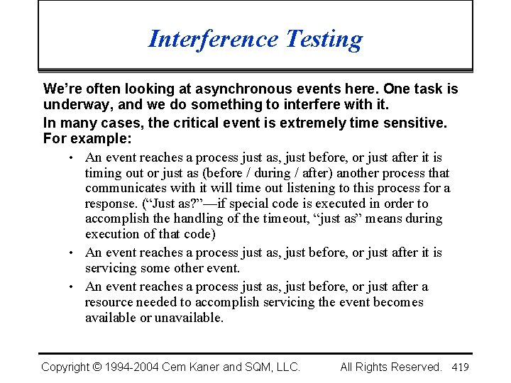 Interference Testing We’re often looking at asynchronous events here. One task is underway, and