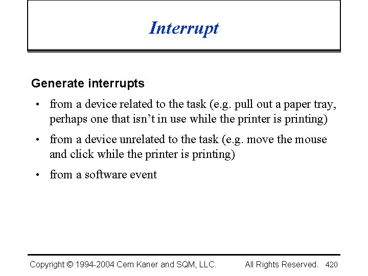 Interrupt Generate interrupts • from a device related to the task (e. g. pull