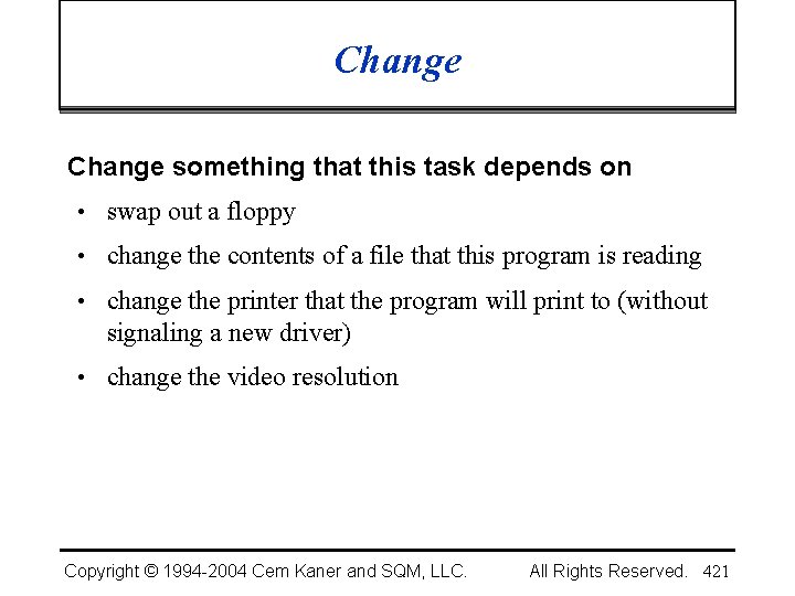 Change something that this task depends on • swap out a floppy • change
