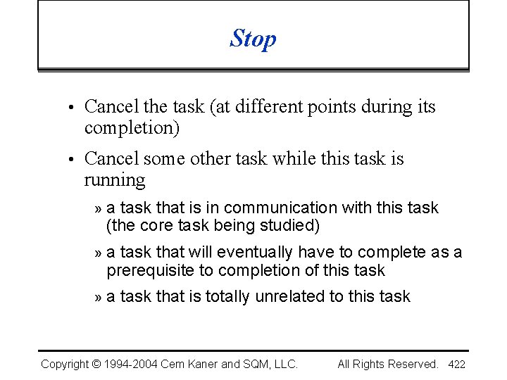 Stop • Cancel the task (at different points during its completion) • Cancel some