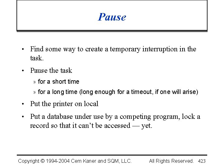 Pause • Find some way to create a temporary interruption in the task. •