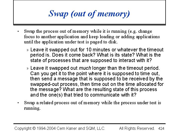 Swap (out of memory) • Swap the process out of memory while it is