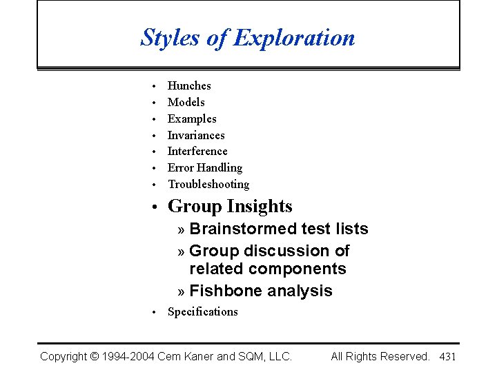 Styles of Exploration • • Hunches Models Examples Invariances Interference Error Handling Troubleshooting •