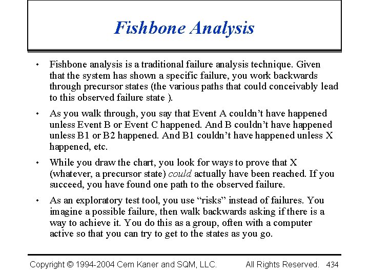 Fishbone Analysis • Fishbone analysis is a traditional failure analysis technique. Given that the