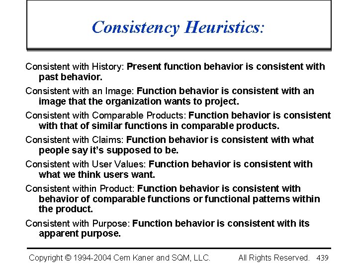 Consistency Heuristics: Consistent with History: Present function behavior is consistent with past behavior. Consistent