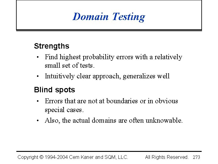 Domain Testing Strengths • Find highest probability errors with a relatively small set of