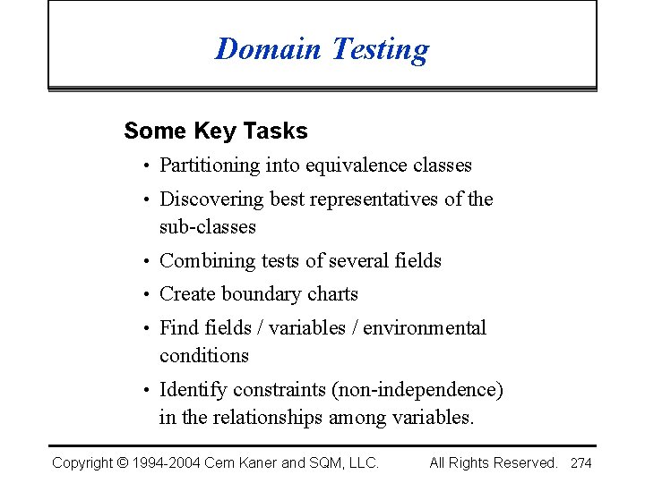 Domain Testing Some Key Tasks • Partitioning into equivalence classes • Discovering best representatives