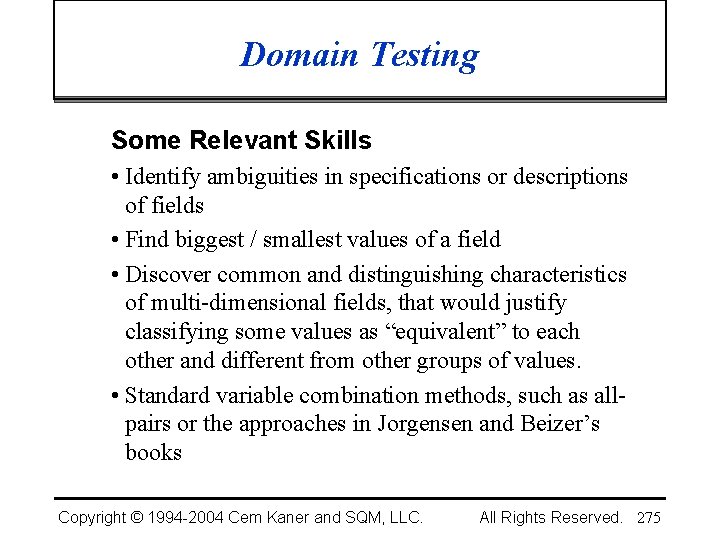 Domain Testing Some Relevant Skills • Identify ambiguities in specifications or descriptions of fields
