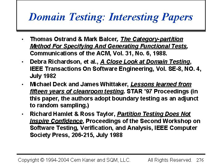 Domain Testing: Interesting Papers • • Thomas Ostrand & Mark Balcer, The Category-partition Method