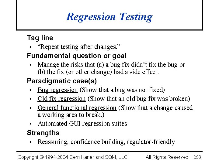 Regression Testing Tag line • “Repeat testing after changes. ” Fundamental question or goal