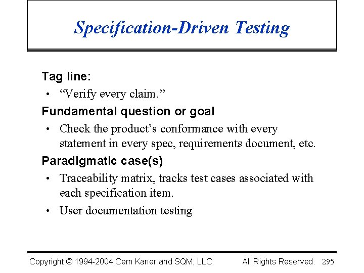 Specification-Driven Testing Tag line: • “Verify every claim. ” Fundamental question or goal •