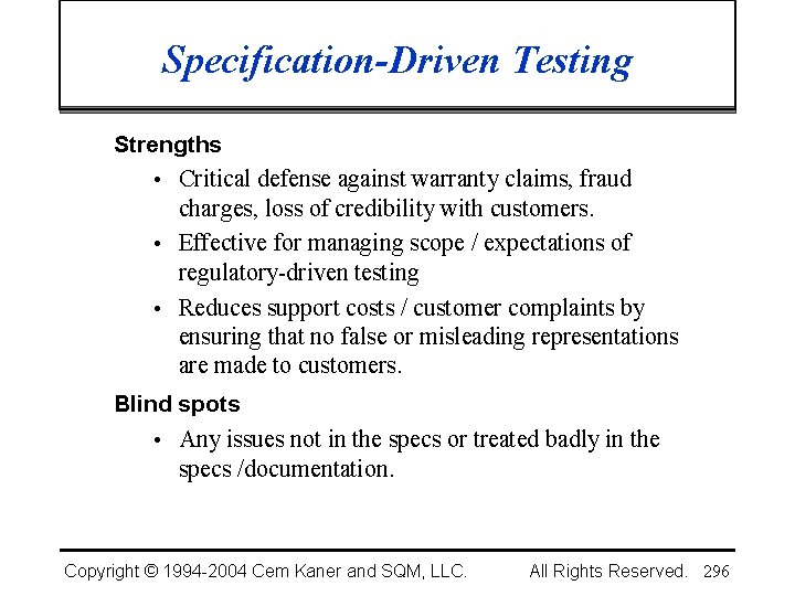 Specification-Driven Testing Strengths • Critical defense against warranty claims, fraud charges, loss of credibility