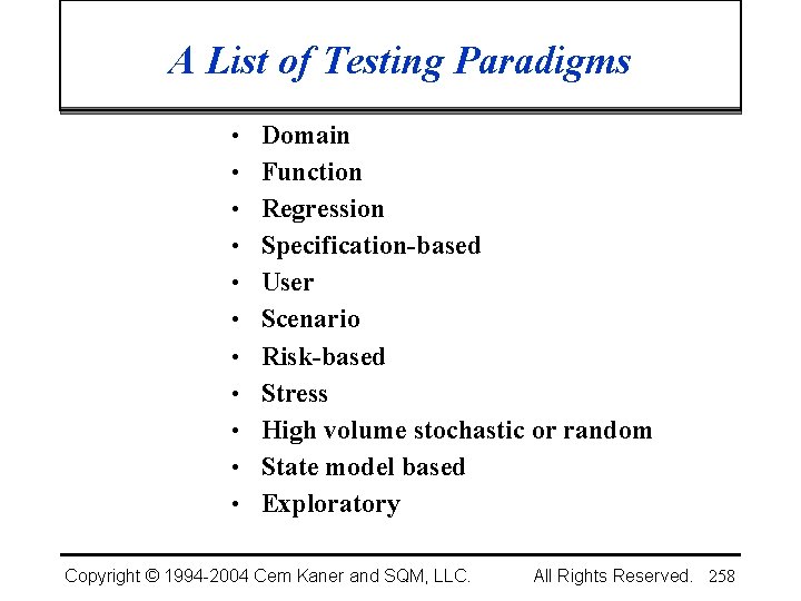A List of Testing Paradigms • Domain • Function • Regression • Specification-based •