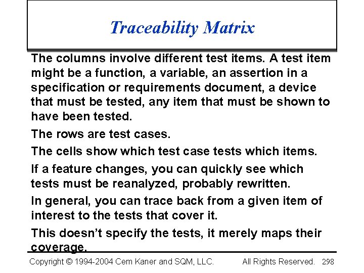 Traceability Matrix The columns involve different test items. A test item might be a